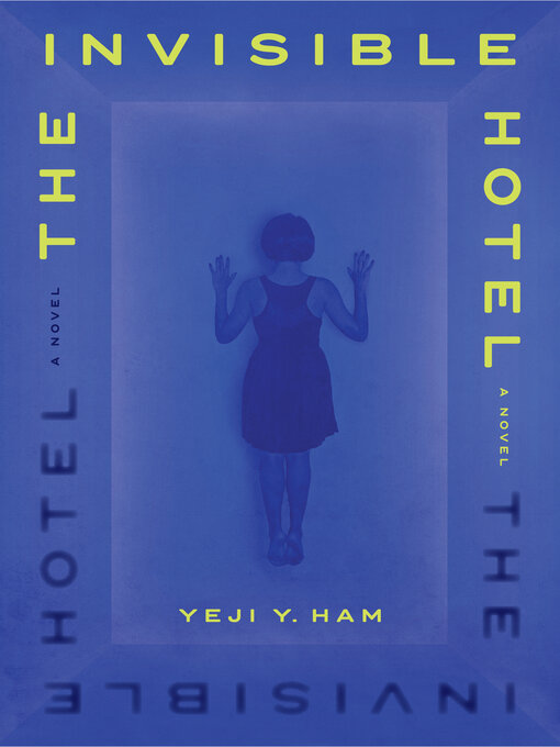 Title details for The Invisible Hotel by Yeji Y. Ham - Available